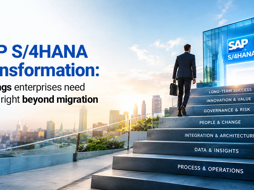 SAP S/4HANA Transformation: 7 Priorities Beyond Migration